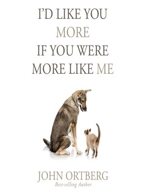 cover image of I'd Like You More if You Were More Like Me